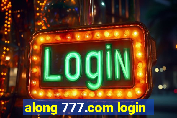 along 777.com login